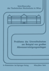 Image for Probleme des Umweltschutzes am Beispiel von groen Abwasserreinigungsanlagen: Wechselwirkung zwischen Entwurf und Betrieb Symposium, Wien, im September 1971