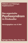 Image for Das organische Psychosyndrom im Kindesalter: Achtes Internationales Symposium uber das hirngeschadigte Kind Wien, 29. und 30. Mai 1970