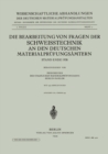 Image for Die Bearbeitung von Fragen der Schweisstechnik an den Deutschen Materialprufungsamtern: Stand Ende 1938.