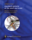 Image for Standard variants of the skull and brain: atlas for neurosurgeons and neuroradiologists