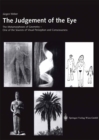 Image for The judgement of the eye: the metamorphoses of geometry - one of the sources of visual perception and consciousness : (a further development of Gestalt psychology)