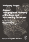Image for Atlas of Topographical Anatomy of the Brain and Surrounding Structures for Neurosurgeons, Neuroradiologists, and Neuropathologists