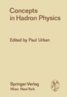 Image for Concepts in Hadron Physics: Proceedings of the X. Internationale Universitatswochen fur Kernphysik 1971 der Karl-Franzens-Universitat Graz, at Schladming (Steiermark, Austria), 1st March - 13th March 1971