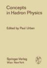 Image for Concepts in Hadron Physics : Proceedings of the X. Internationale Universitatswochen fur Kernphysik 1971 der Karl-Franzens-Universitat Graz, at Schladming (Steiermark, Austria), 1st March – 13th March