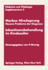 Image for Morbus Hirschsprung - Neuere Probleme der Diagnose Inkontinenzbehandlung im Kindesalter: Erstes Kinderchirurgisches Symposium Obergurgl, 20. und 21. Januar 1971