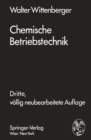 Image for Chemische Betriebstechnik: Ein Hilfsbuch fur Chemotechniker und die Fachkrafte des Chemiebetriebes