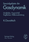 Image for Spezialgebiete der Gasdynamik: Schallnahe, Hyperschall, Tragflachen, Wellenausbreitung