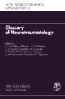 Image for Glossary of Neurotraumatology: About 200 Neurotraumatological Terms and Their Definitions in English, German, Spanish, and French