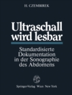 Image for Ultraschall wird lesbar: Standardisierte Dokumentation in der Sonographie des Abdomens