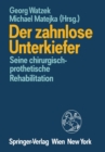 Image for Der zahnlose Unterkiefer: Seine chirurgisch-prothetische Rehabilitation Symposium, Fuschl, 9. bis 13. September 1987