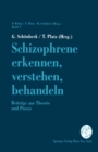 Image for Schizophrene erkennen, verstehen, behandeln: Beitrage aus Theorie und Praxis