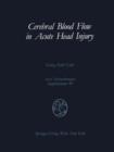 Image for Cerebral Blood Flow in Acute Head Injury : The Regulation of Cerebral Blood Flow and Metabolism During the Acute Phase of Head Injury, and Its Significance for Therapy
