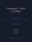 Image for Neurosurgical Aspects of Epilepsy : Proceedings of the Fourth Advanced Seminar in Neurosurgical Research of the European Association of Neurosurgical Societies Bresseo di Teolo, Padova, May 17–18, 198