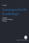Image for Somatopsychische Gynakologie: Grundlagen. Krankheitsverarbeitung. Betreuung