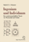 Image for Ingenium und Individuum: Eine sozialwissenschaftliche Theorie von Wissenschaft und Technik
