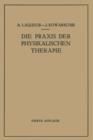 Image for Die Praxis der Physikalischen Therapie : Ein Lehrbuch fur AErzte und Studierende