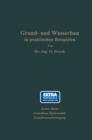 Image for Grund- und Wasserbau in praktischen Beispielen : Erster Band: Grundbau, Hydrostatik, Grundwasserbewegung
