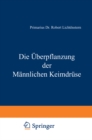 Image for Die Uberpflanzung der Mannlichen Keimdruse