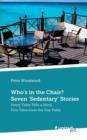 Image for Who&#39;s in the Chair? Seven &#39;Sedentary&#39; Stories : Every Table Tells a Story: Five Tales from the Top Table