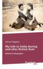Image for My Life in India During and After British Rule