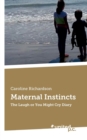 Image for Maternal Instincts : The Laugh or You Might Cry Diary