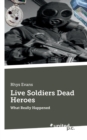 Image for Live Soldiers Dead Heroes