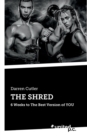 Image for THE SHRED : 6 Weeks to The Best Version of YOU