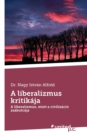 Image for A liberalizmus kritikaja : A liberalizmus, mint a civilizacio zsakutcaja