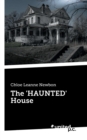 Image for The &#39;HAUNTED&#39; House