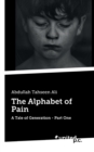 Image for The Alphabet of Pain : A Tale of Generation - Part One