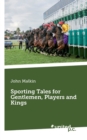 Image for Sporting Tales for Gentlemen, Players and Kings