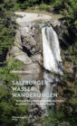 Image for Salzburger Wasserwanderungen: 70 Wege zu erfrischenden Bachen, Klammen und Wasserfallen