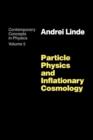 Image for Particle Physics and Inflationary Cosmology