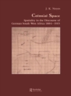 Image for Colonial Space : Spatiality in the Discourse of German South West Africa 1884-1915