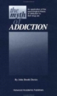 Image for Myth of Addiction : An Application of the Psychological Theory of Attribution to Illicit Drug Use