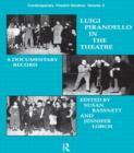 Image for Luigi Pirandello in the theatre  : a documentary record