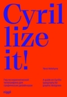 Image for Cyrillize it!  : a guide on Cyrillic typography for graphic designers