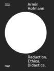 Image for Armin Hofmann. Reduction. Ethics. Didactics.