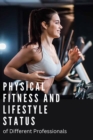Image for Physical Fitness and Life Style Status