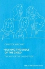 Image for Solving the Riddle of the Child
