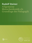 Image for Allgemeine Menschenkunde als Grundlage der Padagogik: 14 Vortrage und 1 Ansprache, Stuttgart 1919. Ein padagogischer Grundkurs, Teil 1