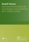 Image for Geisteswissenschaftliche Grundlagen zum Gedeihen der Landwirtschaft: Landwirtschaftlicher Kurs. Koberwitz bei Breslau 1924, und ein Vortrag, Dornach 1924