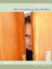 Image for Die Erziehung des Kindes: Ein Aufsatz und zwei Vortrage 1906 und 1907 (aus GA 34 und 55)