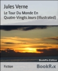 Image for Le Tour Du Monde En Quatre-vingts Jours (Illustrated)