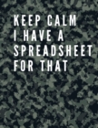 Image for Keep Calm I Have A Spreadsheet For That : Elegant Army Cover Funny Office Notebook 8,5 x 11 Blank Lined Coworker Gag Gift Composition Book Journal: Funny Office Notebook 8,5 x 11 Blank Lined Coworker 