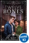 Image for Twelve Bones (Die Souls-Dilogie, Band 2): Was die Schatten verbergen - Schaurige Urban Fantasy mit queerer Romance - Die herzzerreiende Fortsetzung des TikTok-Erfolgs Sixteen Souls