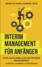 Image for Interim Management fur Anfanger : Exklusive Einblicke ins Interim Management - Fundiert. Lehrreich. Wegweisend