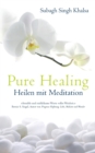 Image for Pure Healing : Heilen mit Meditation
