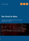 Image for Der Feind im Netz : Detailliertes Fallbeispiel eines Hacking-Angriffs fur Admins