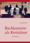 Image for Bachkonzerte als Kreistanze : Tanzschriften